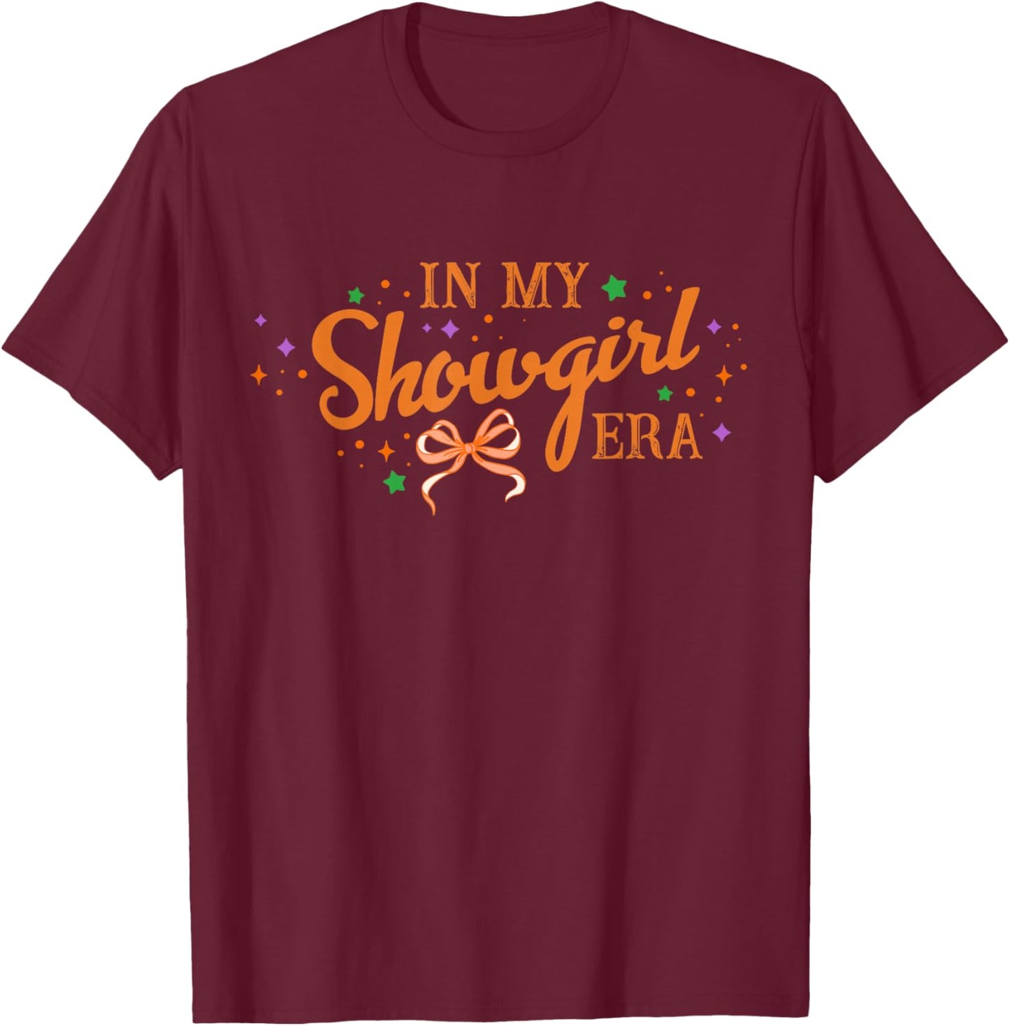 in My Show Girl Era Women Girls T-Shirt - T-Shirt | Maroon