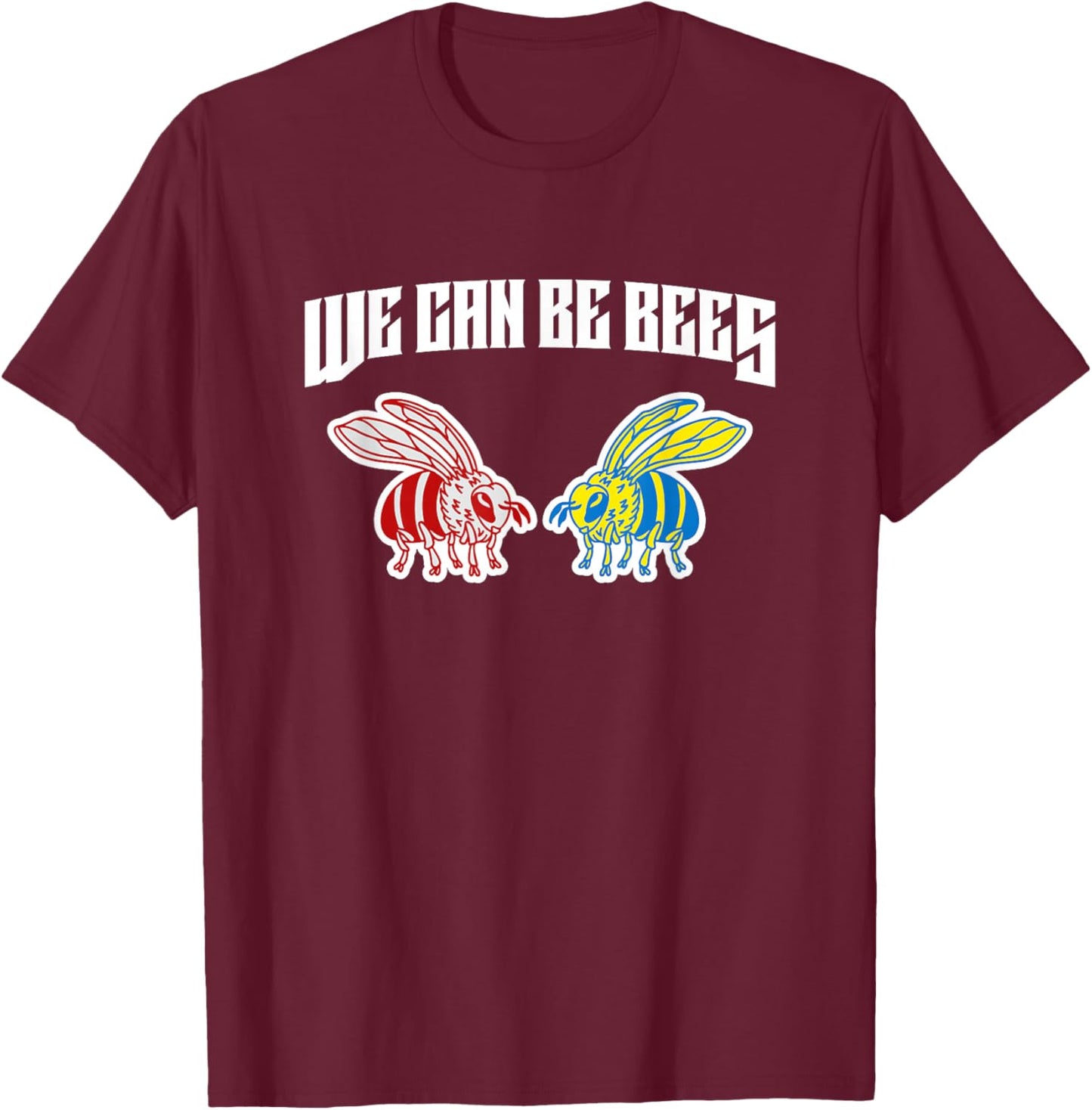 We Can Be Bees T-Shirt - T-Shirt | Maroon