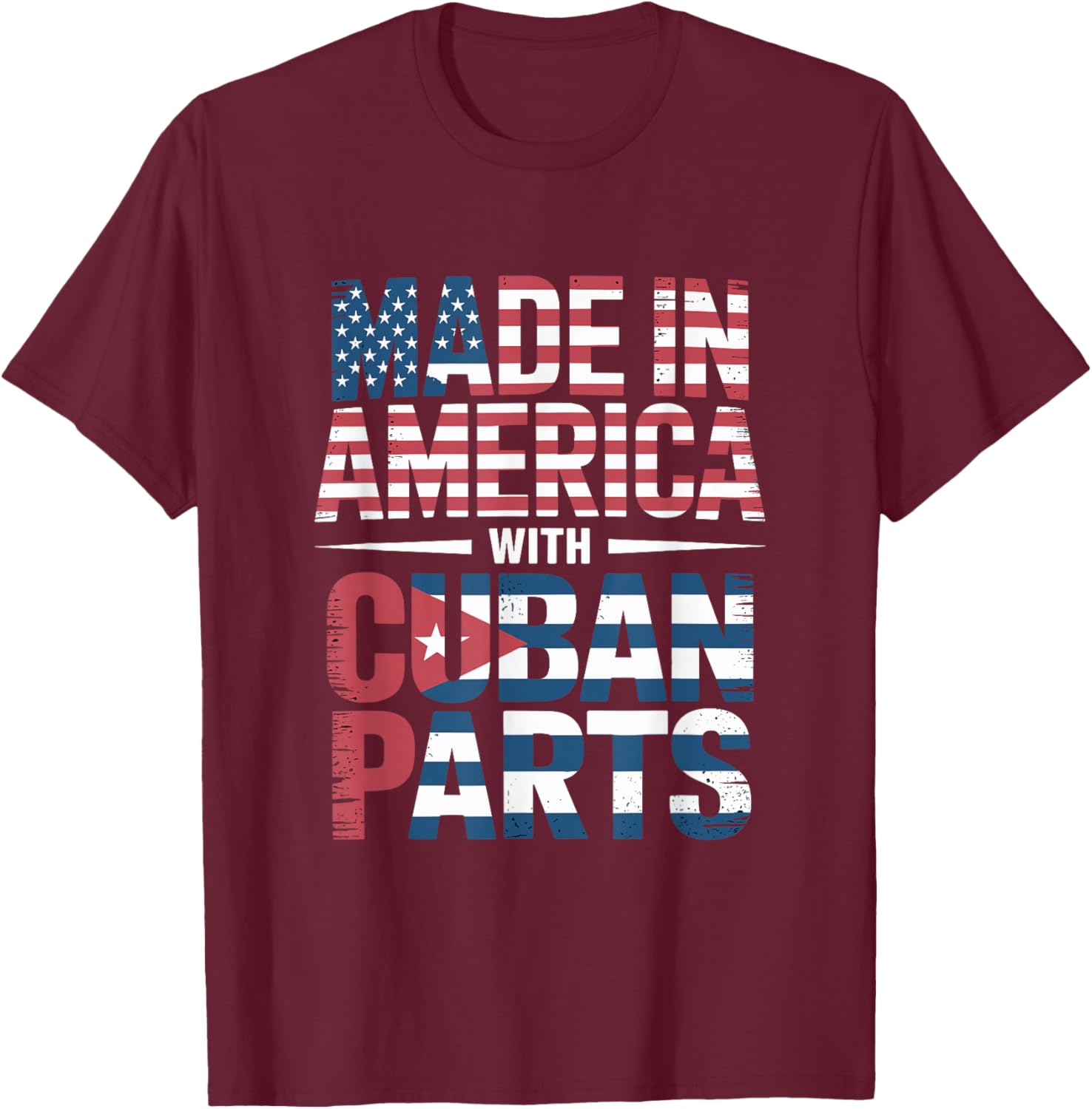Made in America with Cuban Parts Apparel for Proud Cubans T-Shirt - T-Shirt | Maroon