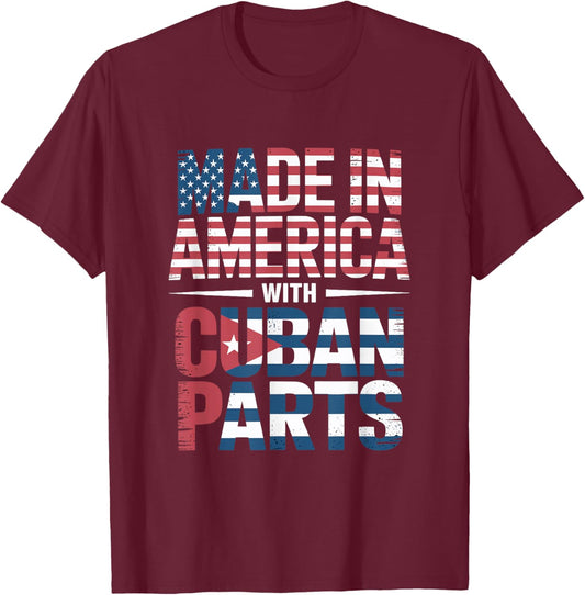Made in America with Cuban Parts Apparel for Proud Cubans T-Shirt - T-Shirt | Maroon