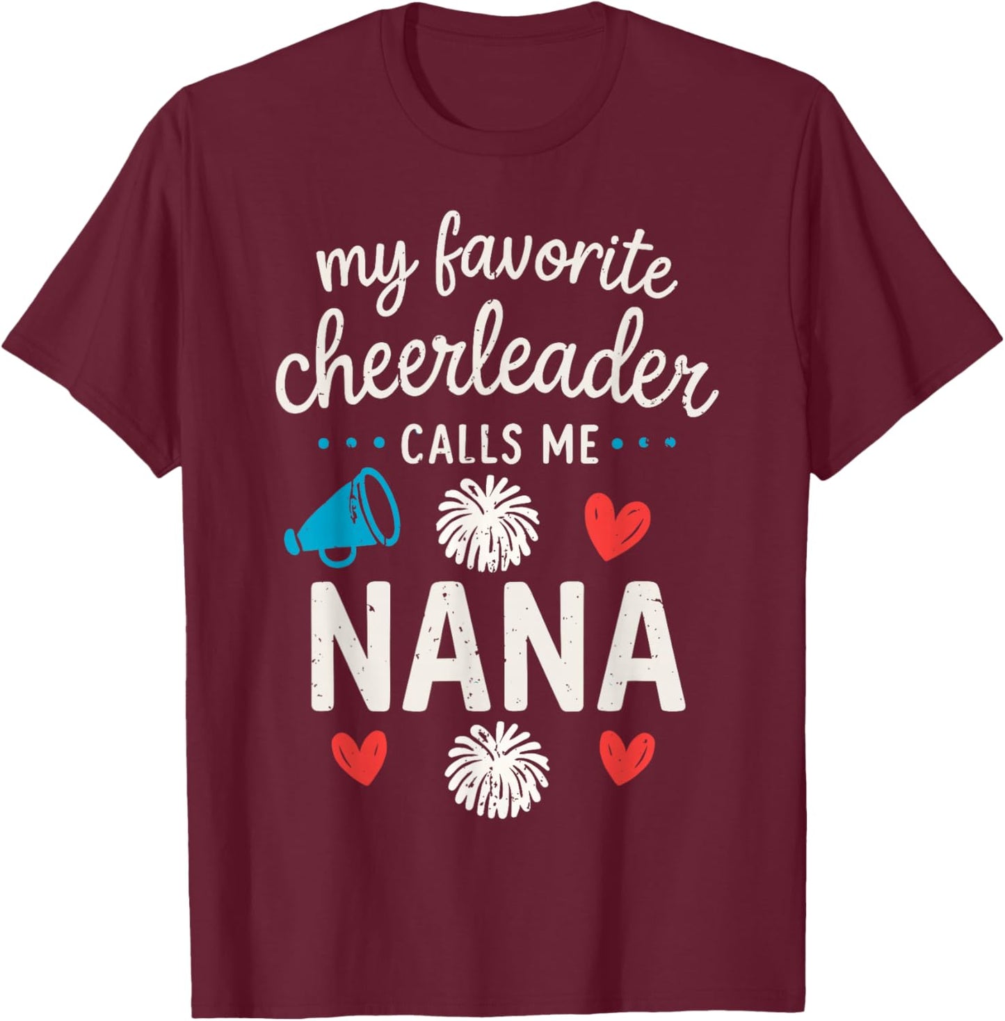 My Favorite Cheerleader Calls me Nana Grandma Cheerleading T-Shirt - T-Shirt | Maroon