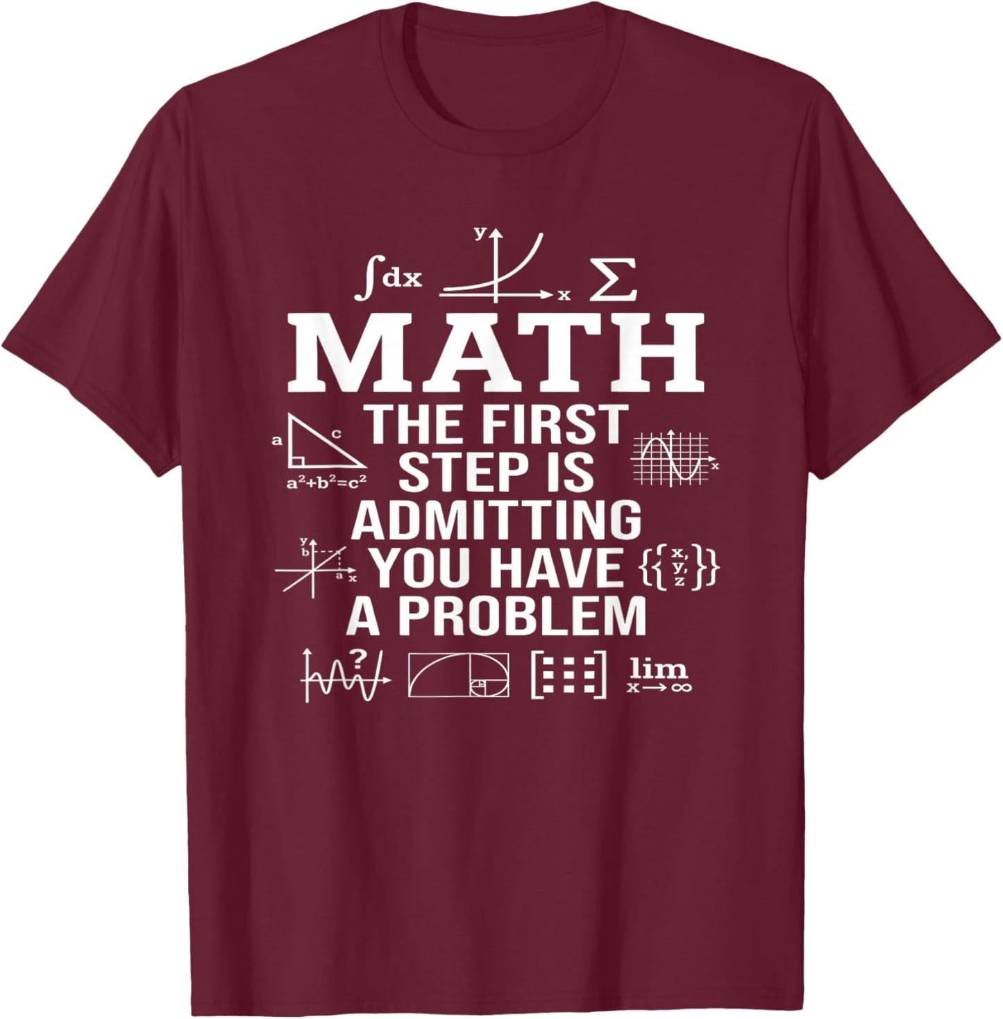 Math The First Step is Admitting You Have A Problem Men T-Shirt - T-Shirt | Maroon