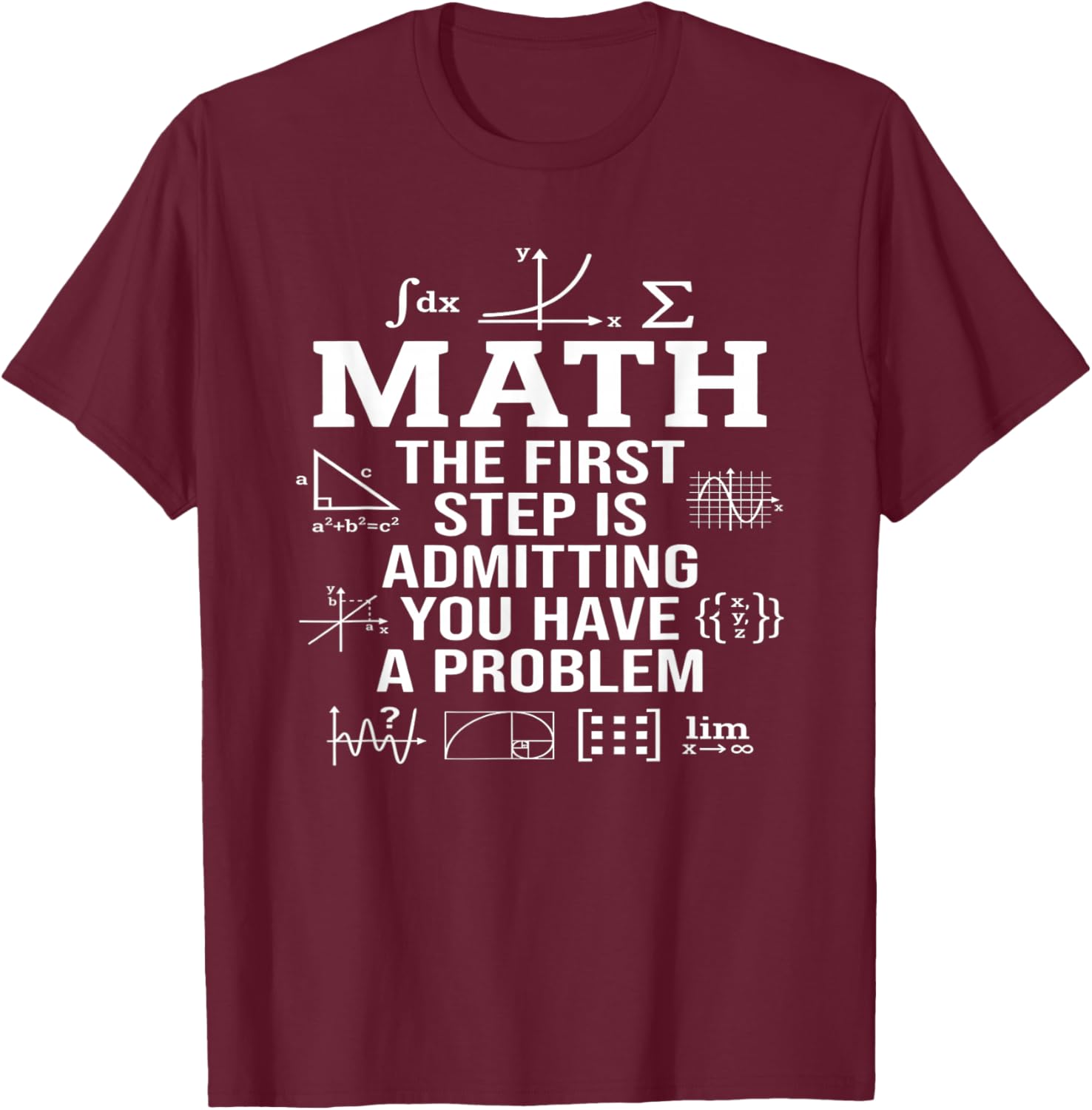 Math The First Step is Admitting You Have A Problem Men T-Shirt - T-Shirt | Maroon
