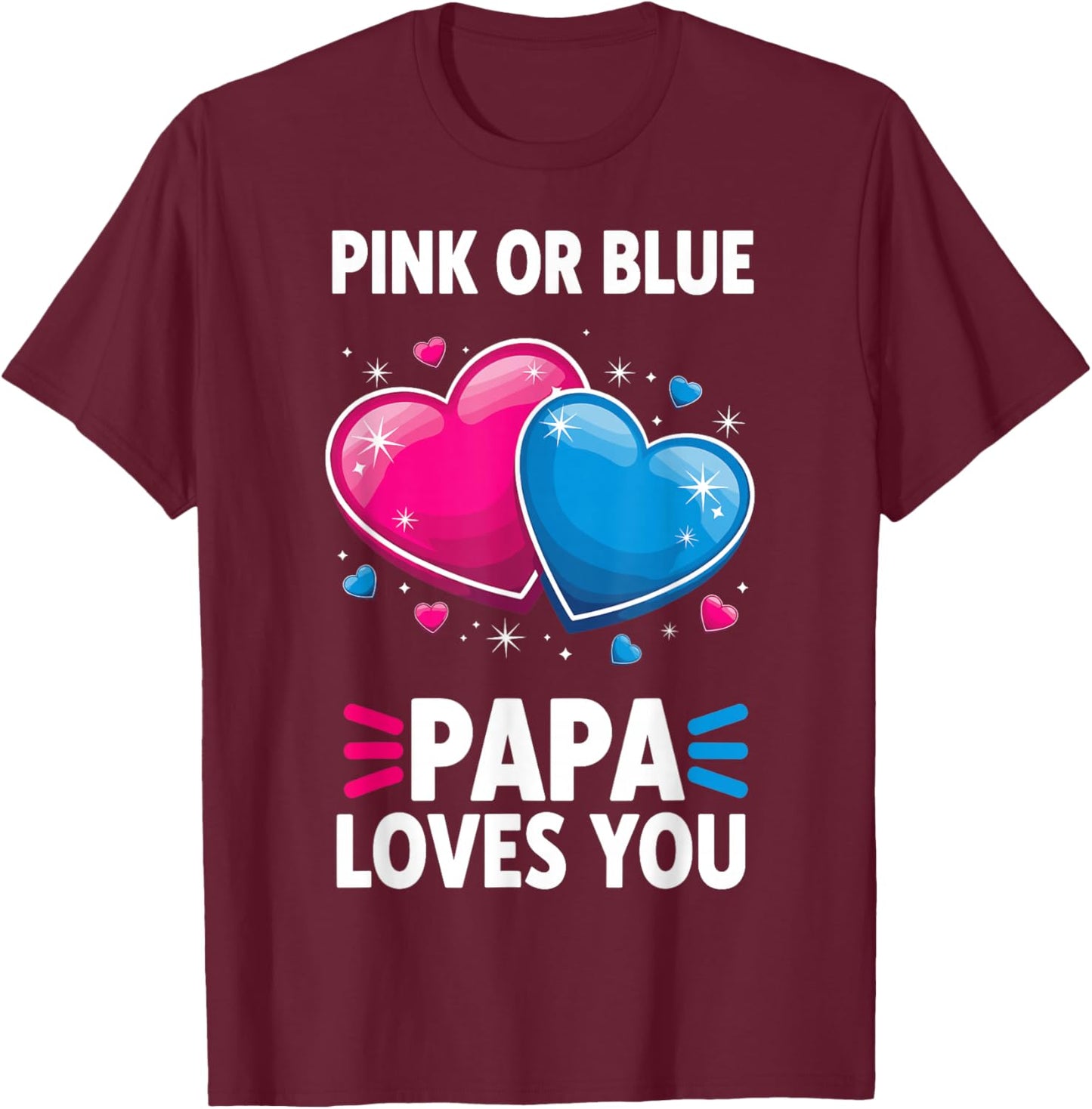 Pink Or Blue Papa Loves You T-Shirt - T-Shirt | Maroon