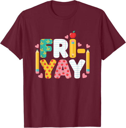 Teacher Happy Fri-Yay Funny Friday Weekend Back to School T-Shirt - T-Shirt | Maroon