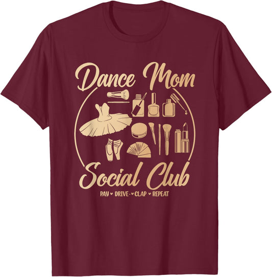 Dance Mom Social Club Mother's Day Club Dancing Mom Life T-Shirt - T-Shirt | Maroon