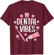 Dental Assistant Vibes Funny Retro Dentist Hygienist Teeth T-Shirt - T-Shirt | Maroon