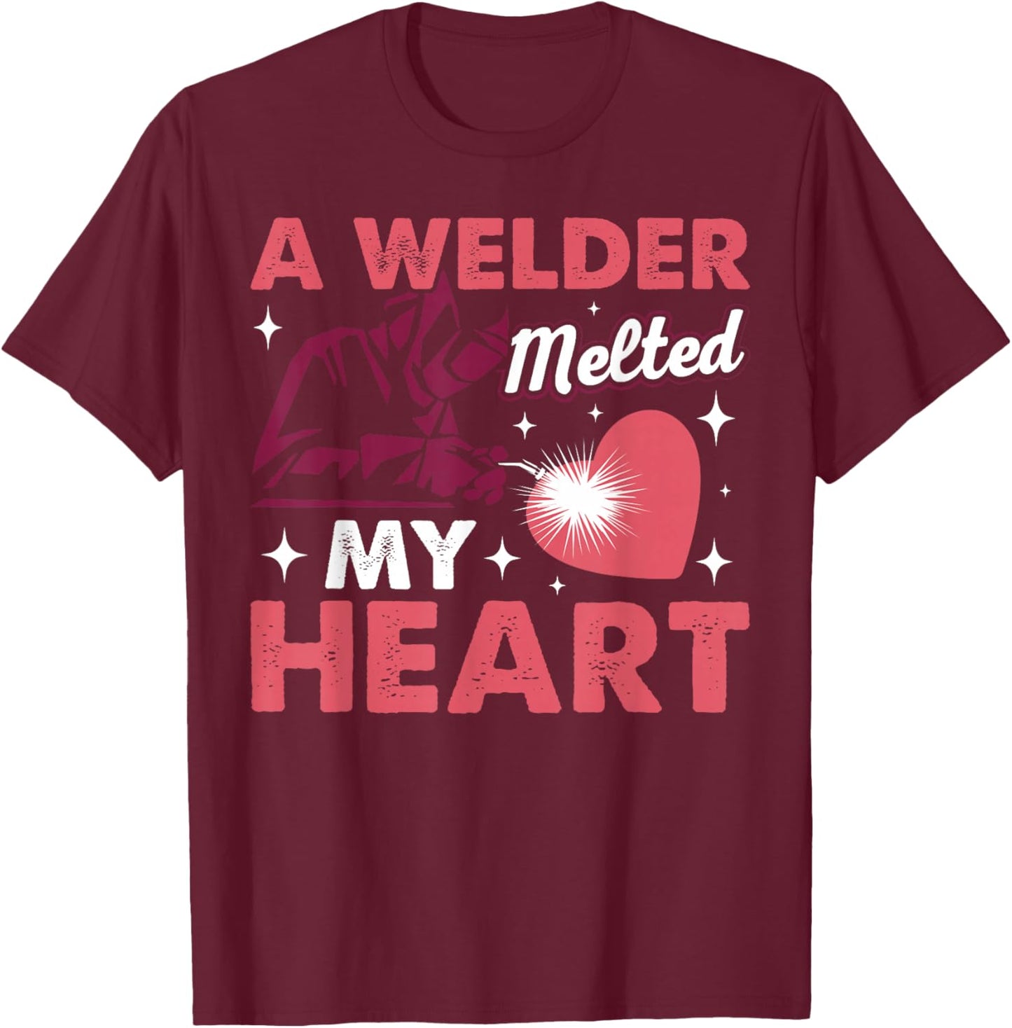 A Welder Melted My Heart Funny Welding Lover Women Novelty T-Shirt - T-Shirt | Maroon