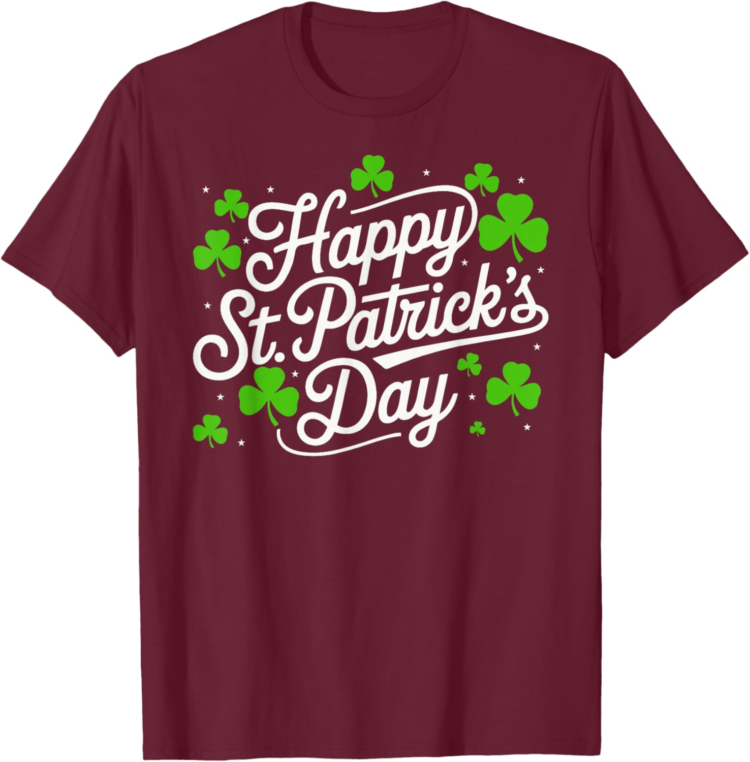 Happy St Patricks Day Shamrock Irish Funny Men Women Kids T-Shirt - T-Shirt | Maroon