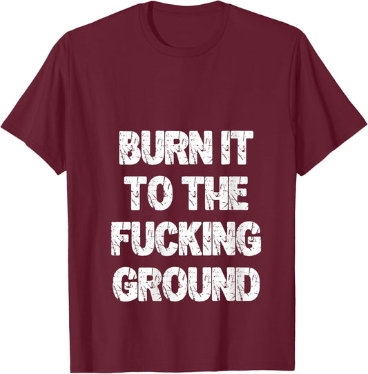 Women's Burn It to The Fucking Ground V-Neck T-Shirt - T-Shirt | Maroon