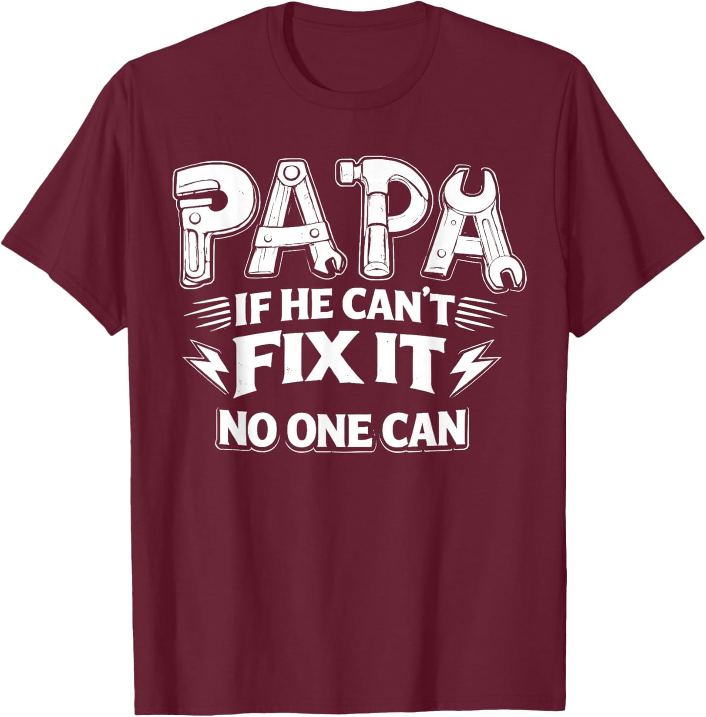 Papa If He Can't Fix It No One Can Dad Handyman Father's Day T-Shirt - T-Shirt | Maroon