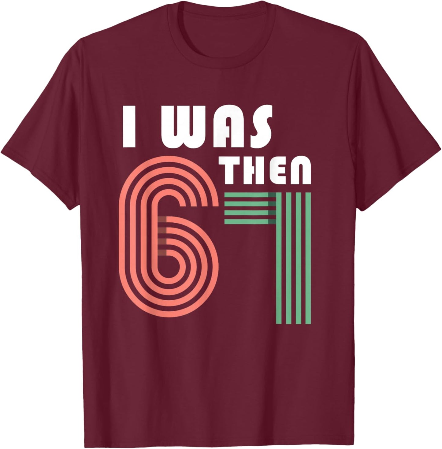 I was 6 Then 7 Now I'm 8 T-Shirt - T-Shirt | Maroon
