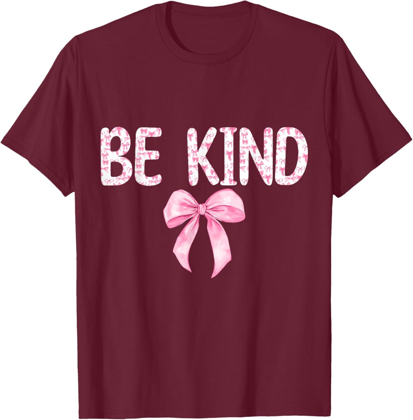 Be Kind Pink Bow Women Girls Kids Toddler Positive Kindness T-Shirt - T-Shirt | Maroon
