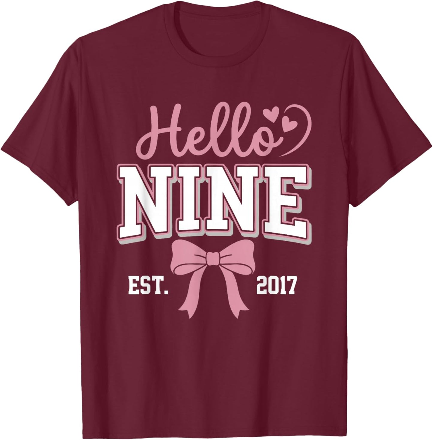 Hello Nine Est 2017 Coquette Bow 9th Birthday Girl T-Shirt - T-Shirt | Maroon
