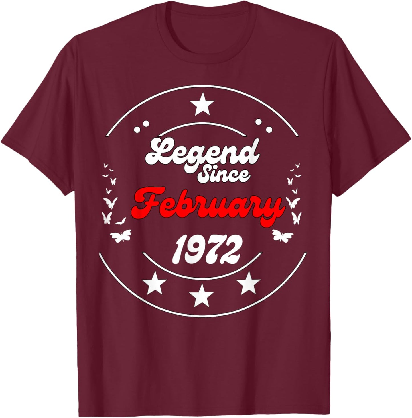 February 1972 Birthday Legend Man Boy Since February 1972 T-Shirt - T-Shirt | Maroon