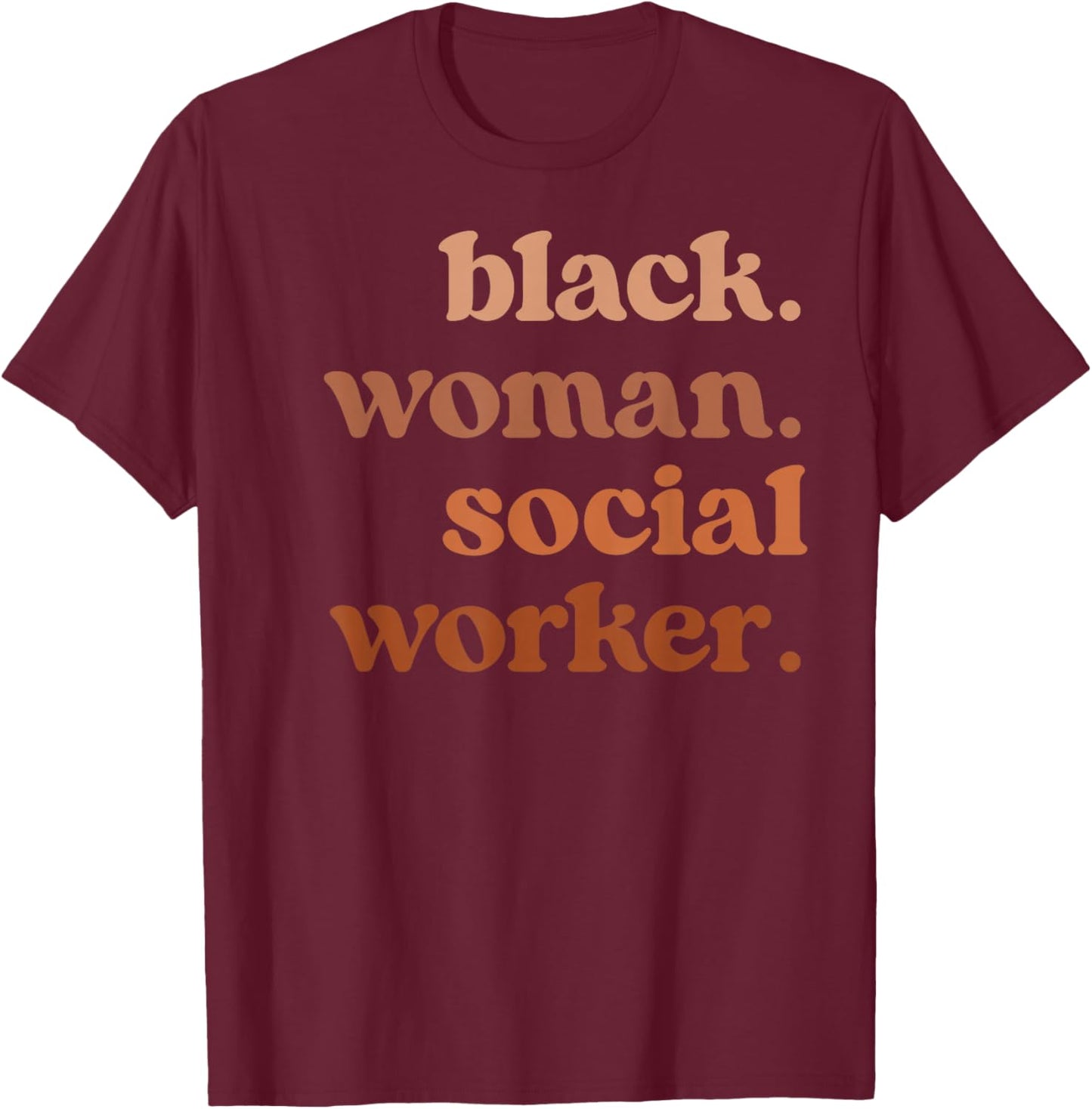 Black Woman Social Worker Melanated Social Workers T-Shirt - T-Shirt | Maroon