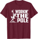 Working The Pole Funny Nurse ICU Emergency Department T-Shirt - T-Shirt | Maroon
