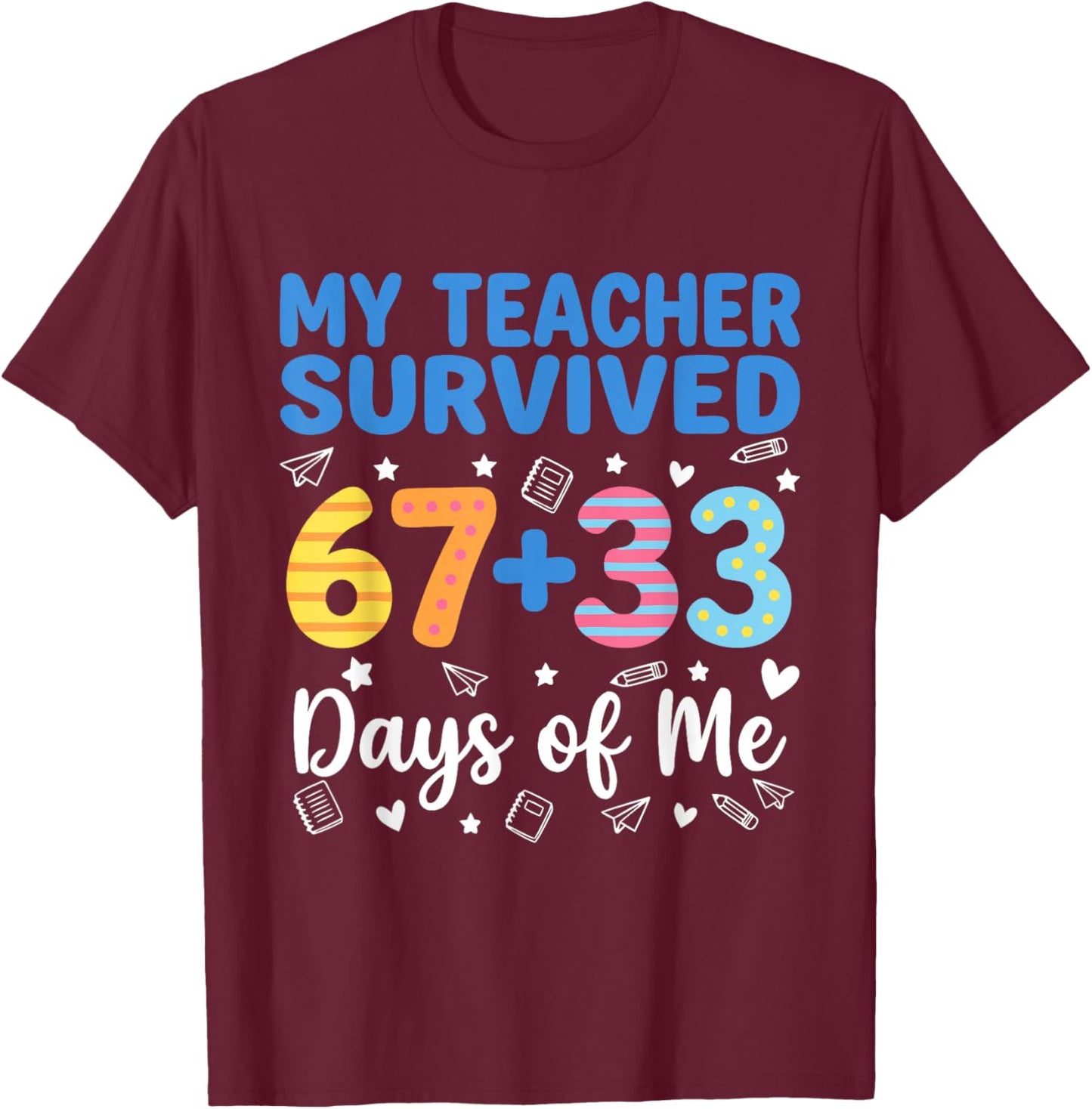 My Teacher Survived 67 33 Days of Me Funny Teacher Student T-Shirt - T-Shirt | Maroon