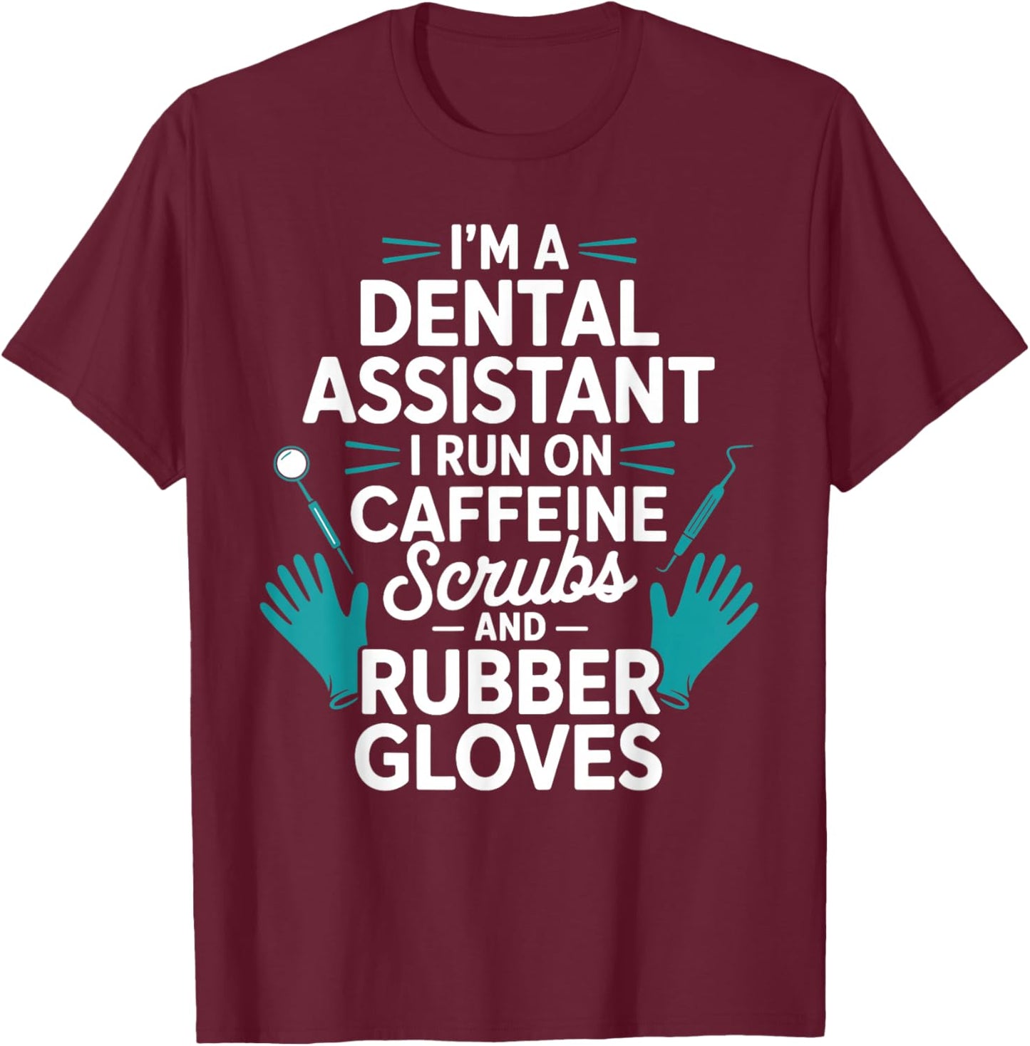 Funny Dental Assistant Art Women Dental Assistant T-Shirt - T-Shirt | Maroon
