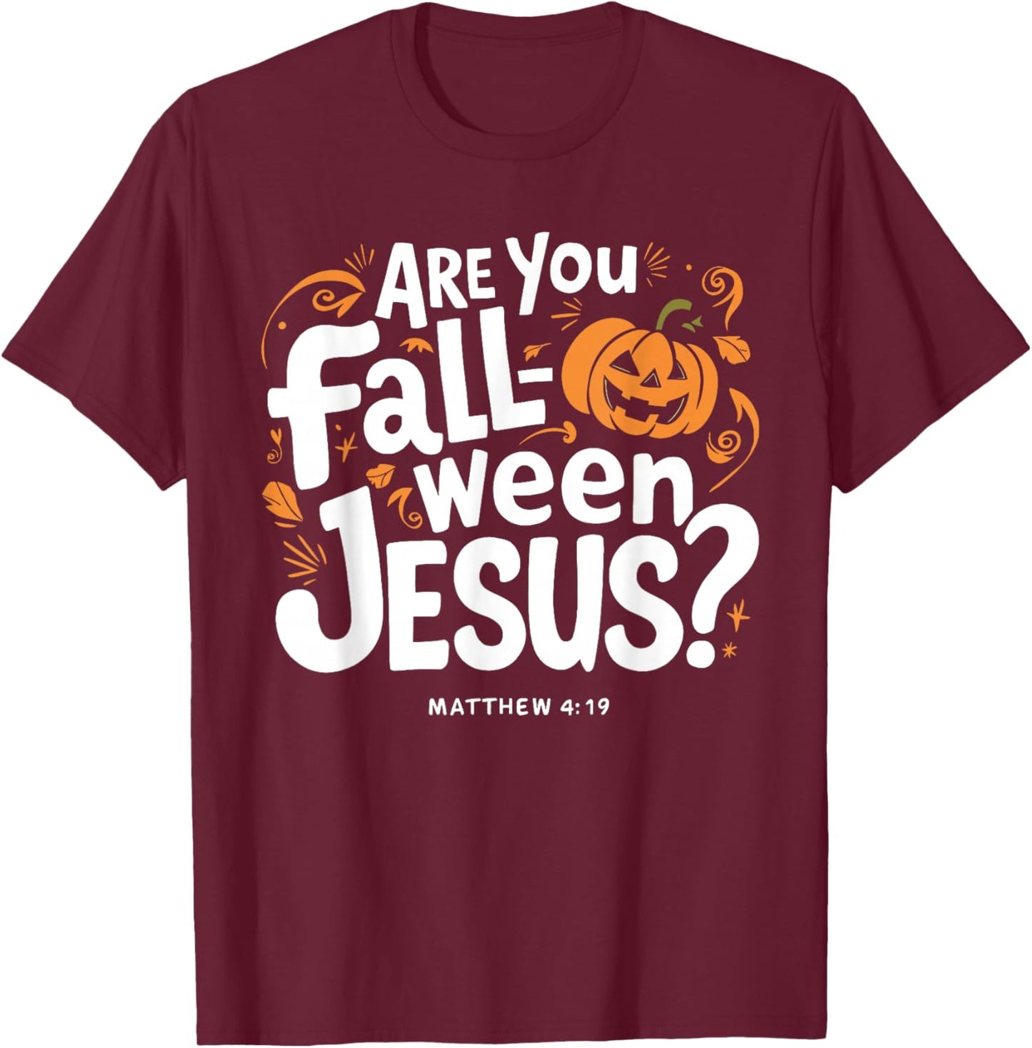 Retro Fall Religious Bible Matthew are You Fall-O-Ween Jesus T-Shirt - T-Shirt | Maroon
