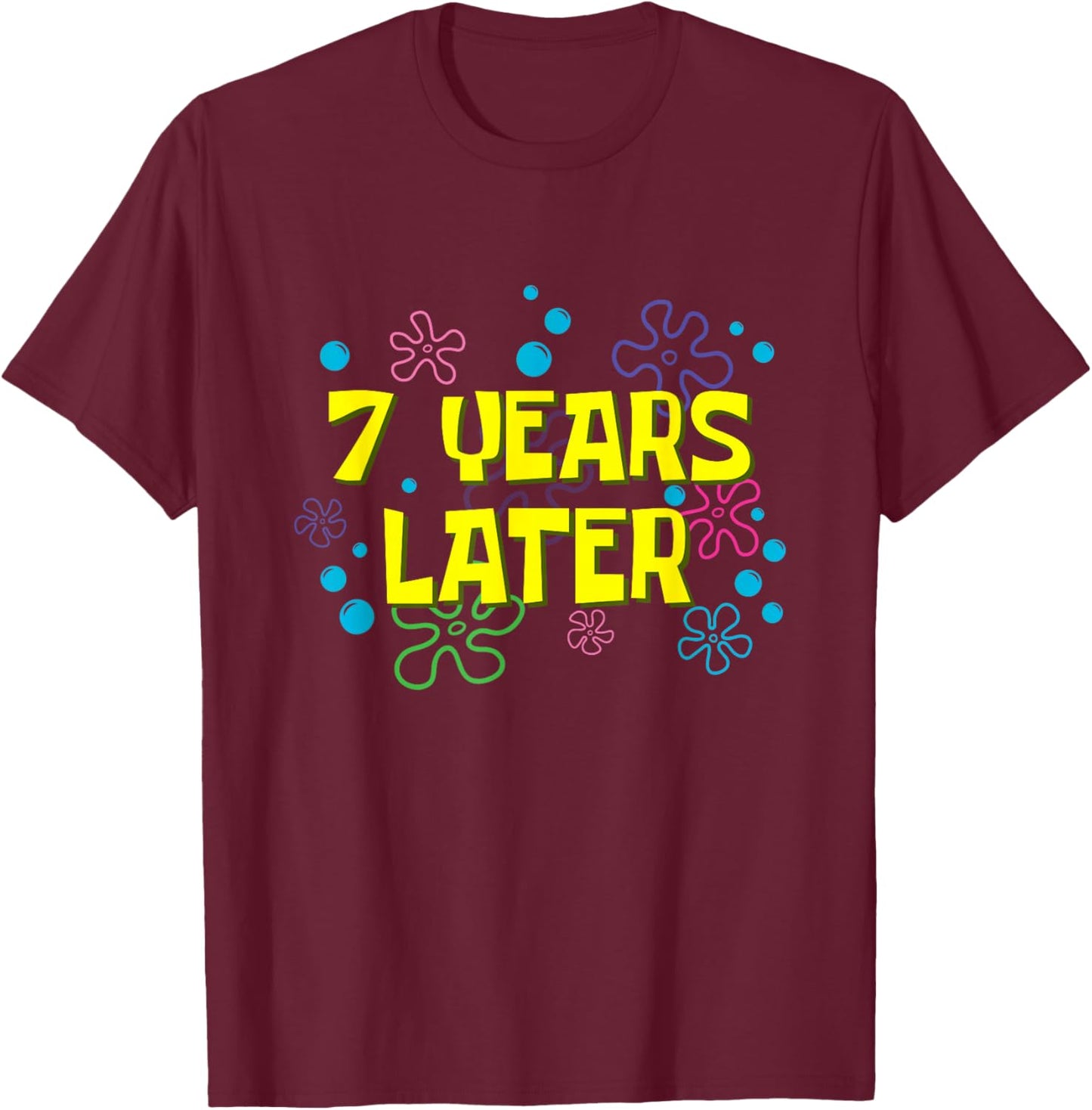 7th Birthday 7 Years Later 7 Years Old Bday T-Shirt - T-Shirt | Maroon