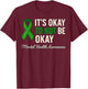 It's Okay to not be Okay Mental Health Awareness T-Shirt - T-Shirt | Maroon
