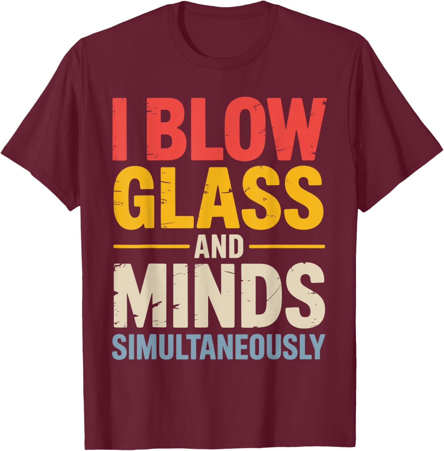 Best Glassblowing Art Women Glass Blower Glassblower T-Shirt - T-Shirt | Maroon