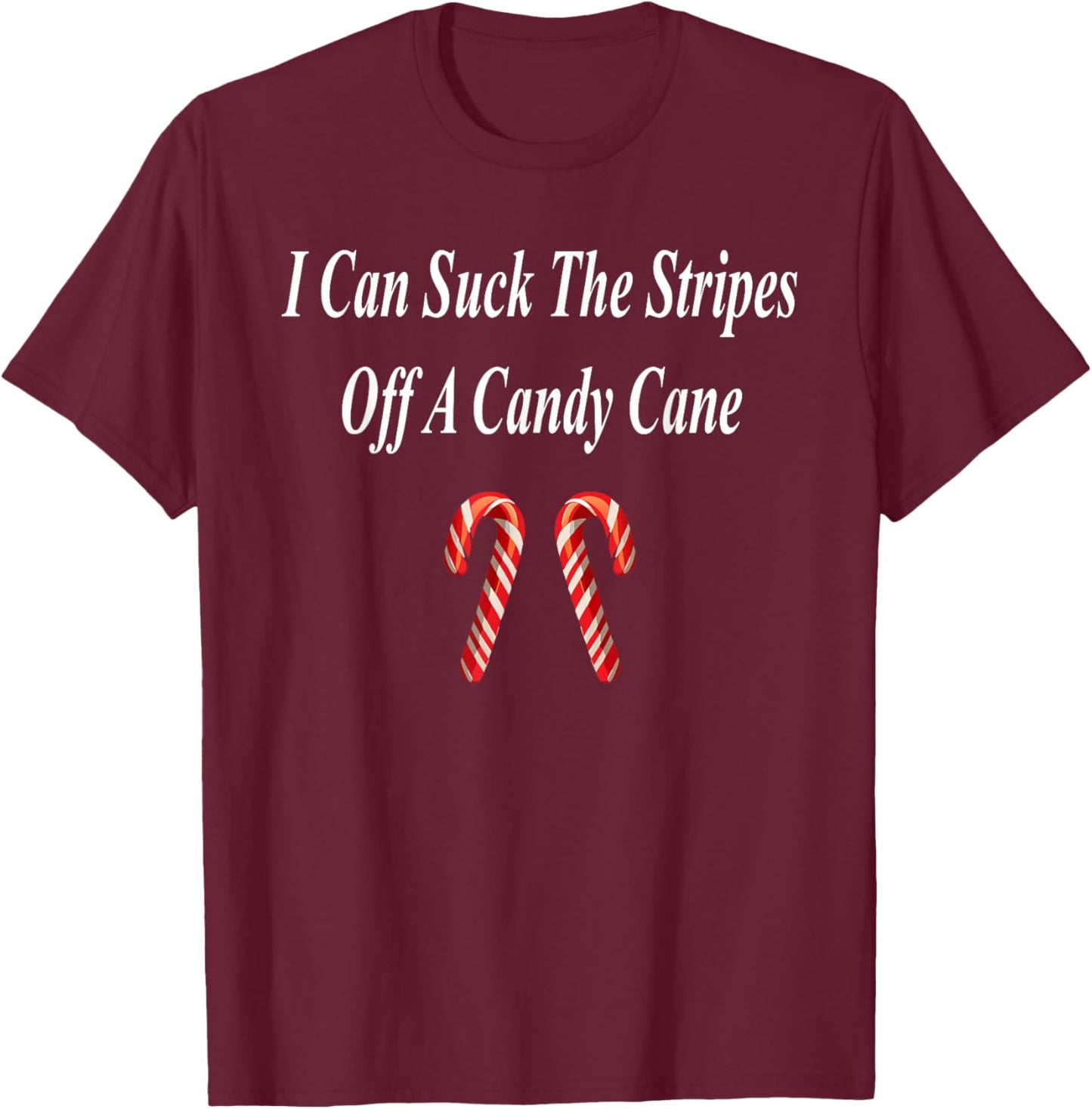 Candy Cane Christmas Funny Naughty Dirty Raunchy Gift Adult T-Shirt - T-Shirt | Maroon