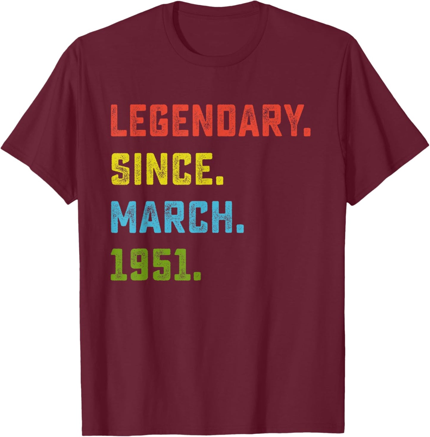 75th Birthday Gift Legendary Since March 1951 75 Years Old T-Shirt - T-Shirt | Maroon
