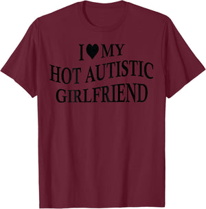 I Love My Hot Autistic Girlfriend Funny Boyfriend On Back T-Shirt - T-Shirt | Maroon