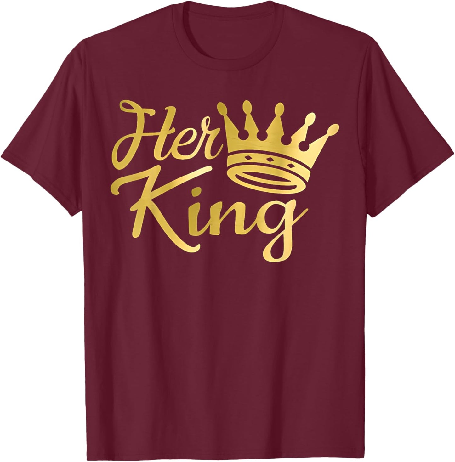 Funny Her King and His Queen Couple Matching T-Shirt - T-Shirt | Maroon