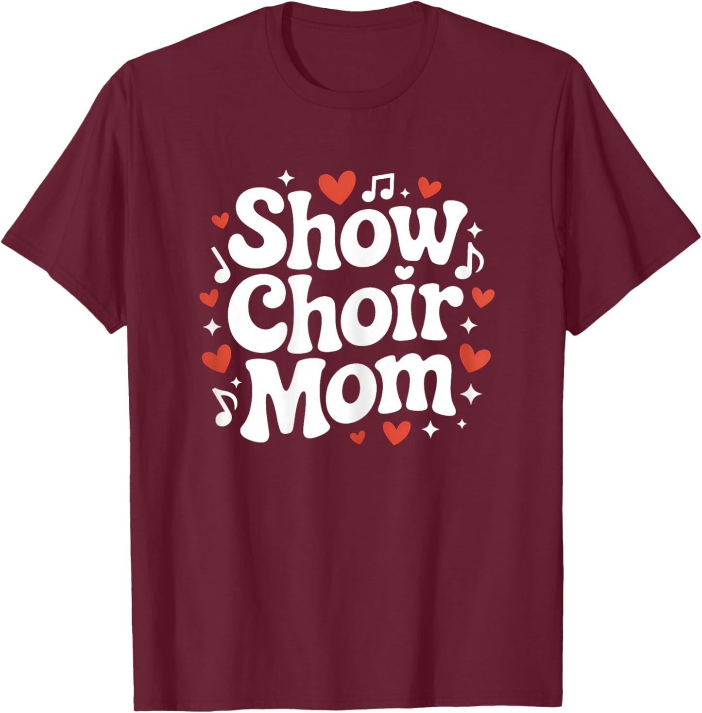 Show Choir Mom Cute Singing and Dance Mother T-Shirt - T-Shirt | Maroon
