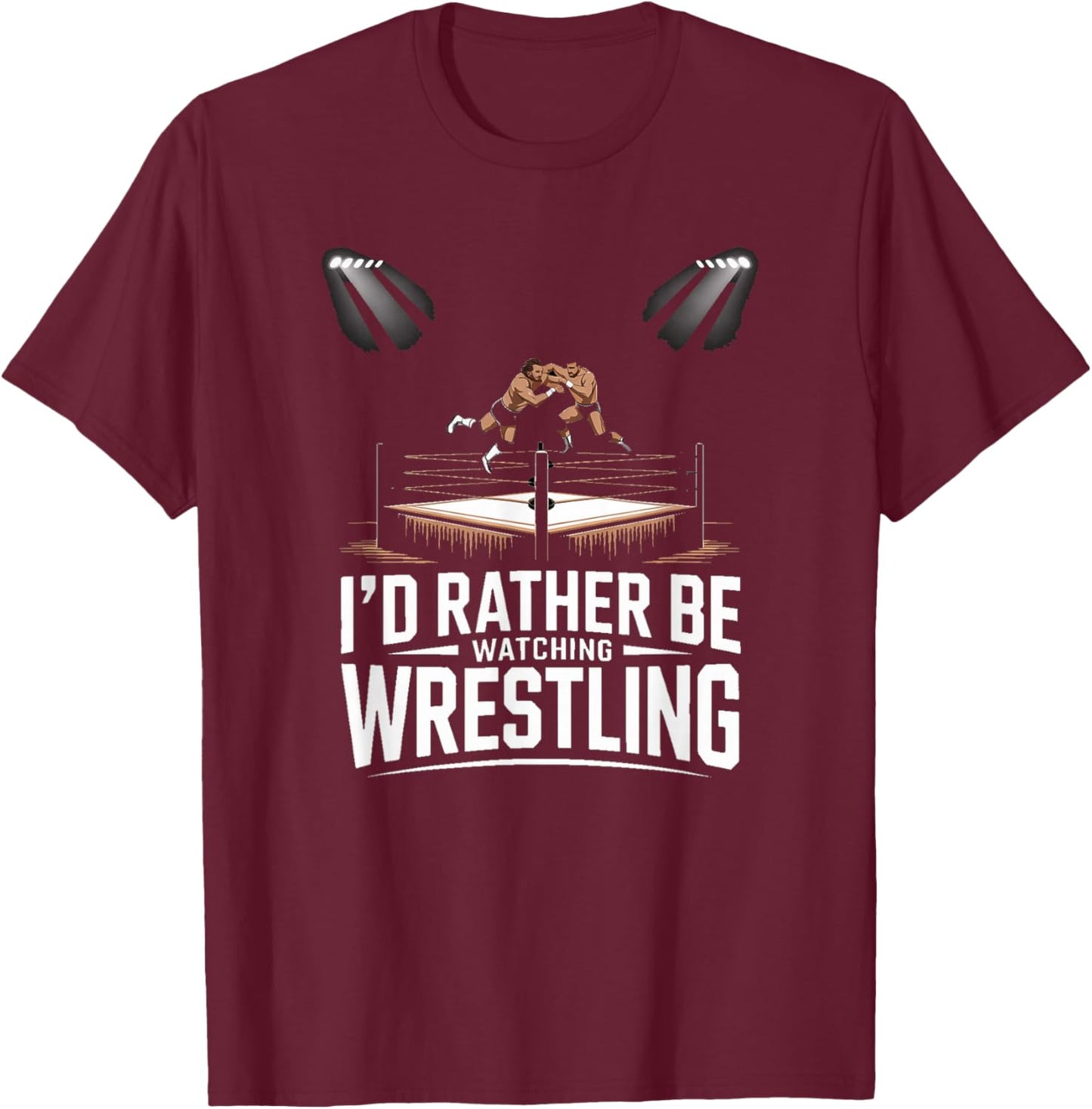 Id Rather Be Watching Wrestling Fan Arena Lover T-Shirt - T-Shirt | Maroon