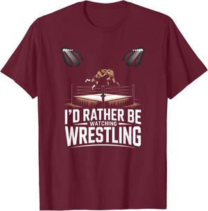 Id Rather Be Watching Wrestling Fan Arena Lover T-Shirt - T-Shirt | Maroon