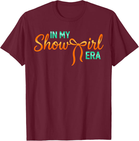 in My Show Girl Era Graphic Outfit Women Girls T-Shirt - T-Shirt | Maroon
