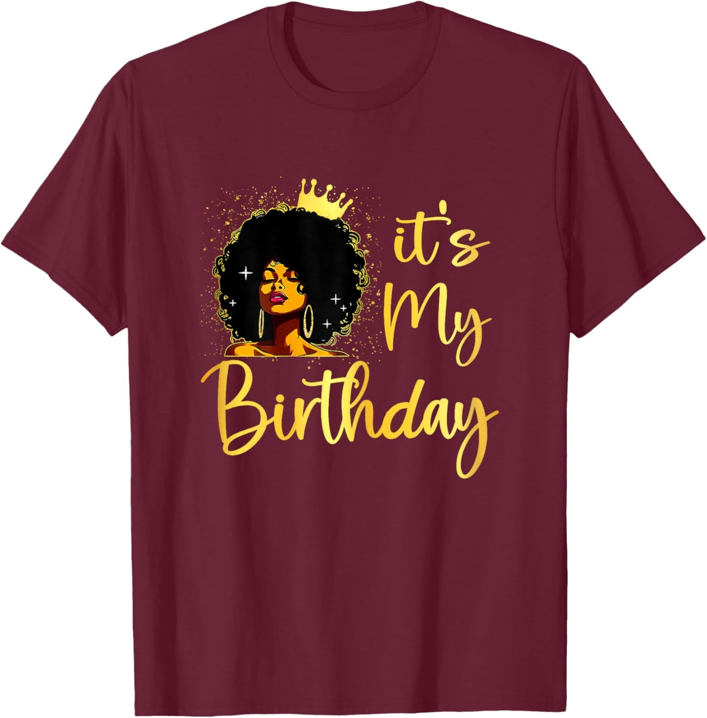 It's My Birthday Melanin Queen African American Afro Women T-Shirt - T-Shirt | Maroon