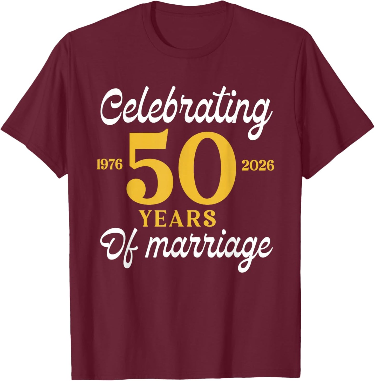 Funny 50 Years of Marriage 1976 50th Wedding Anniversary T-Shirt - T-Shirt | Maroon