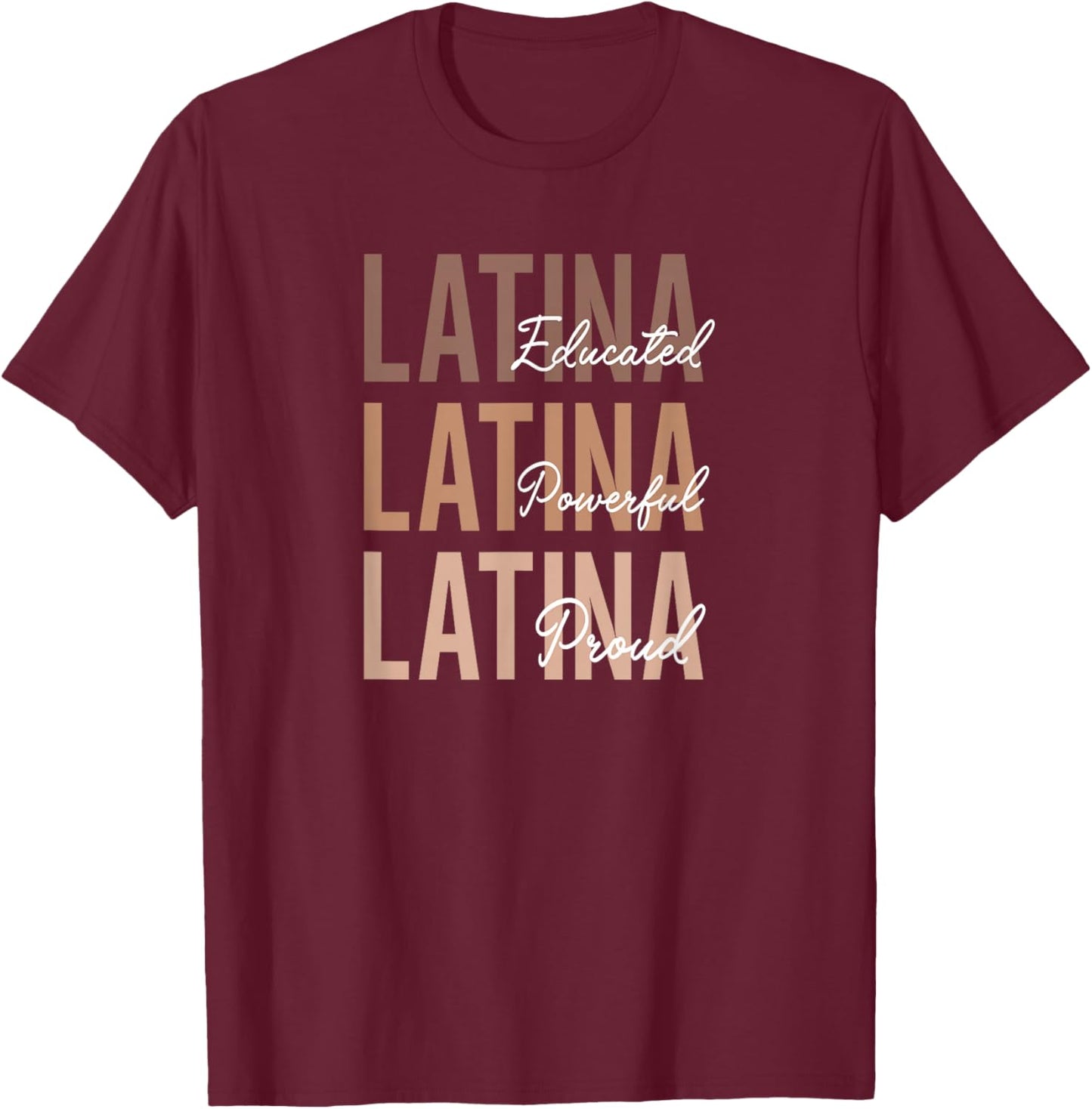 Hispanic Mujer Latina Educated Powerful Proud Latina T-Shirt - T-Shirt | Maroon