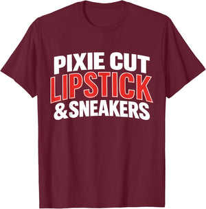 Pixie Cut Lipstick and Sneakers Funny Quote T-Shirt - T-Shirt | Maroon