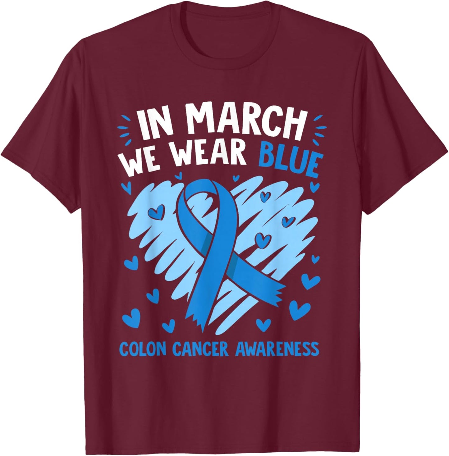 in March We Wear Blue for Colon Cancer Awareness Blue Ribbon T-Shirt - T-Shirt | Maroon
