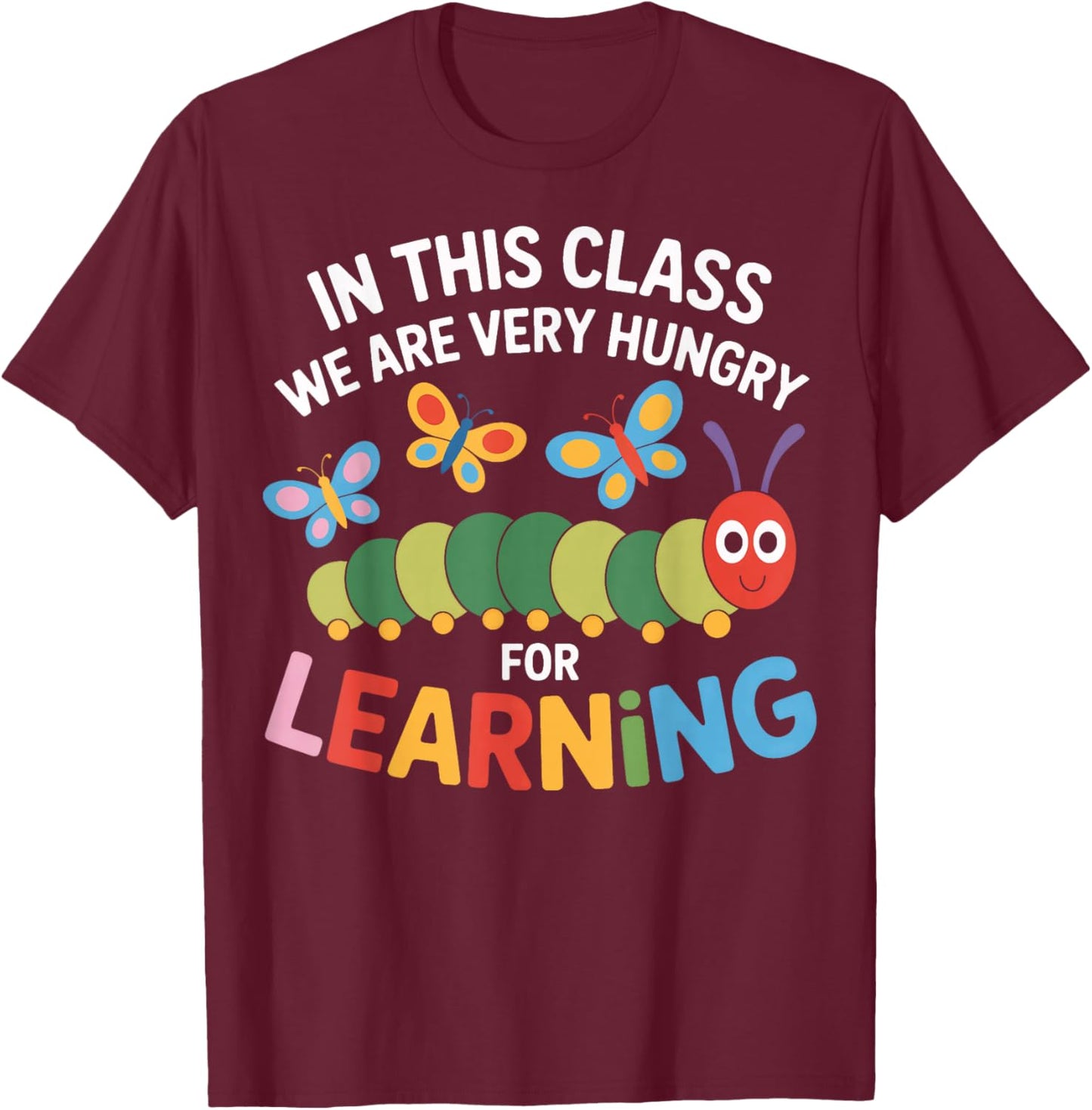 Hungry for Learning in This Classroom Students T-Shirt - T-Shirt | Maroon