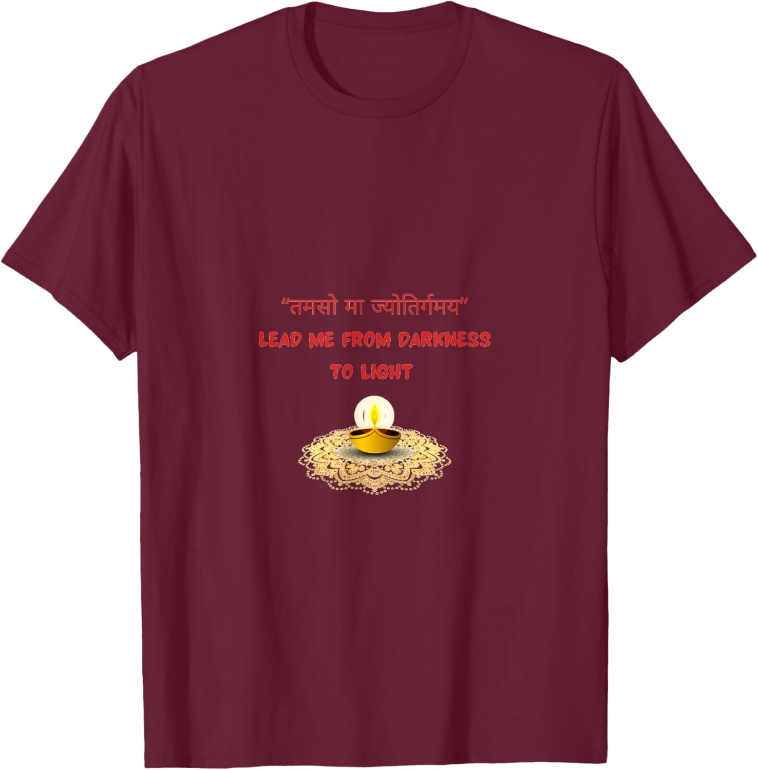 Lead me from Darkness to Light - Diwali T-Shirt - T-Shirt | Maroon