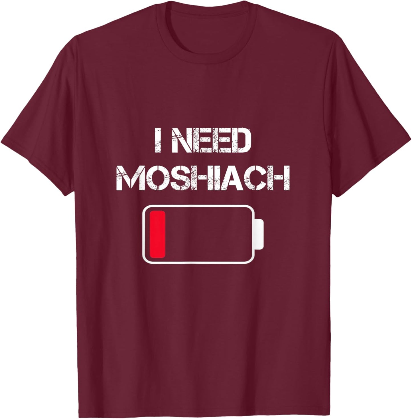 I Need Moshiach Chabad Lubavitch Moshiach Now Jewish Faith T-Shirt - T-Shirt | Maroon