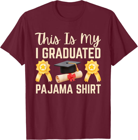 This is My I Graduated Pajama Shirt 2026 Graduation T-Shirt - T-Shirt | Maroon