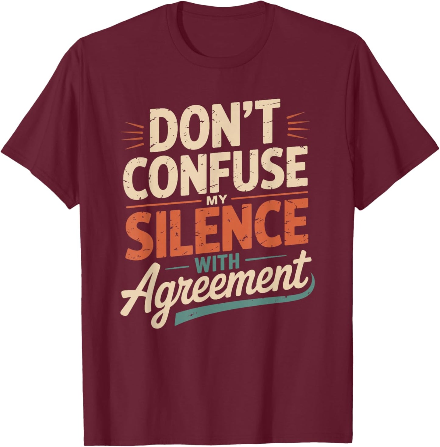 Don't Confuse My Silence Funny Sarcastic Saying Humor T-Shirt - T-Shirt | Maroon