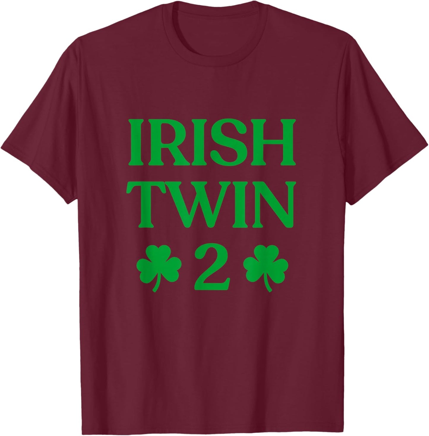 Irish Twin 2 Funny St Patricks Day Women Men Kids Twins T-Shirt - T-Shirt | Maroon