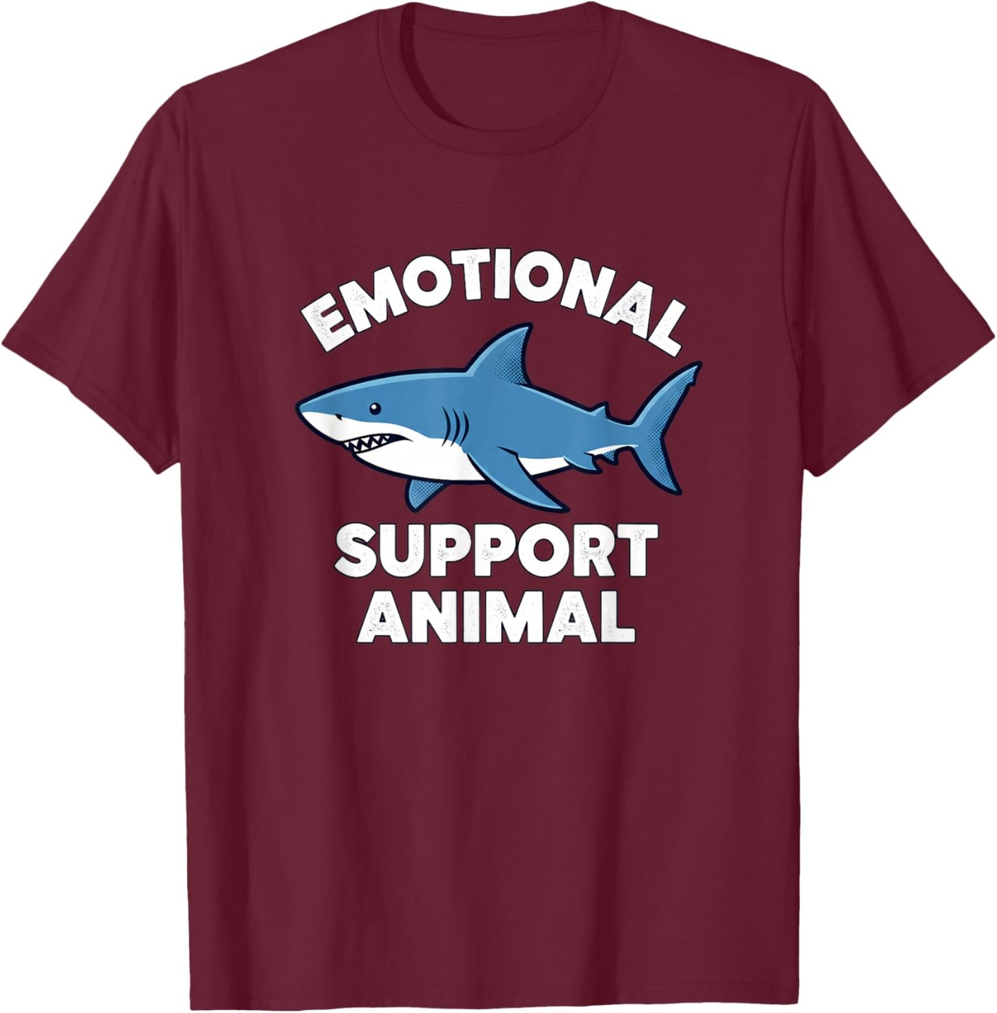 Emotional Support Animal Shark Funny Sea Creatures Humor T-Shirt - T-Shirt | Maroon