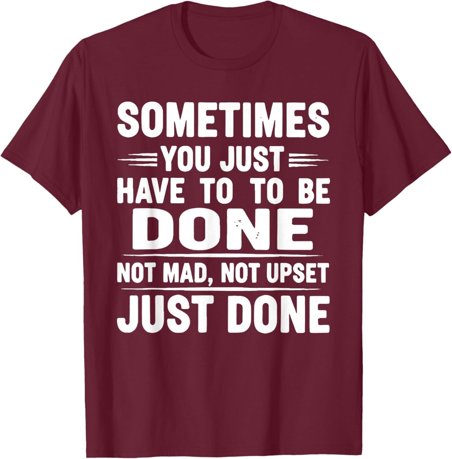 Not Mad Not Upset Funny T-Shirt - T-Shirt | Maroon