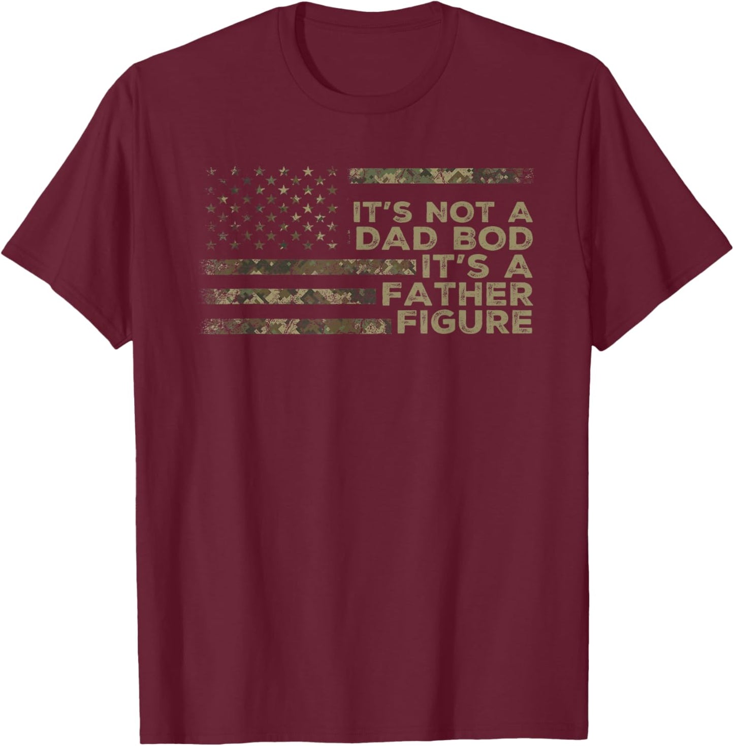 It's Not A Dad BOD It's A Father Figure Camouflage US Flag T-Shirt - T-Shirt | Maroon
