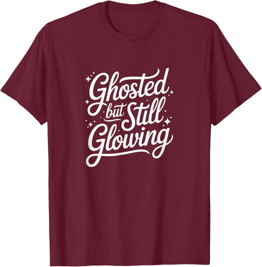 Ghosted But Still Glowing Funny Single Humor Retro T-Shirt - T-Shirt | Maroon